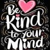 Be Kind To Your Mind Quote Paint By Numbers