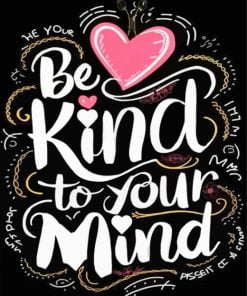Be Kind To Your Mind Quote Paint By Numbers