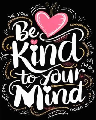 Be Kind To Your Mind Quote Paint By Numbers