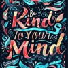 Be Kind To your Mind Quote Paint By Number